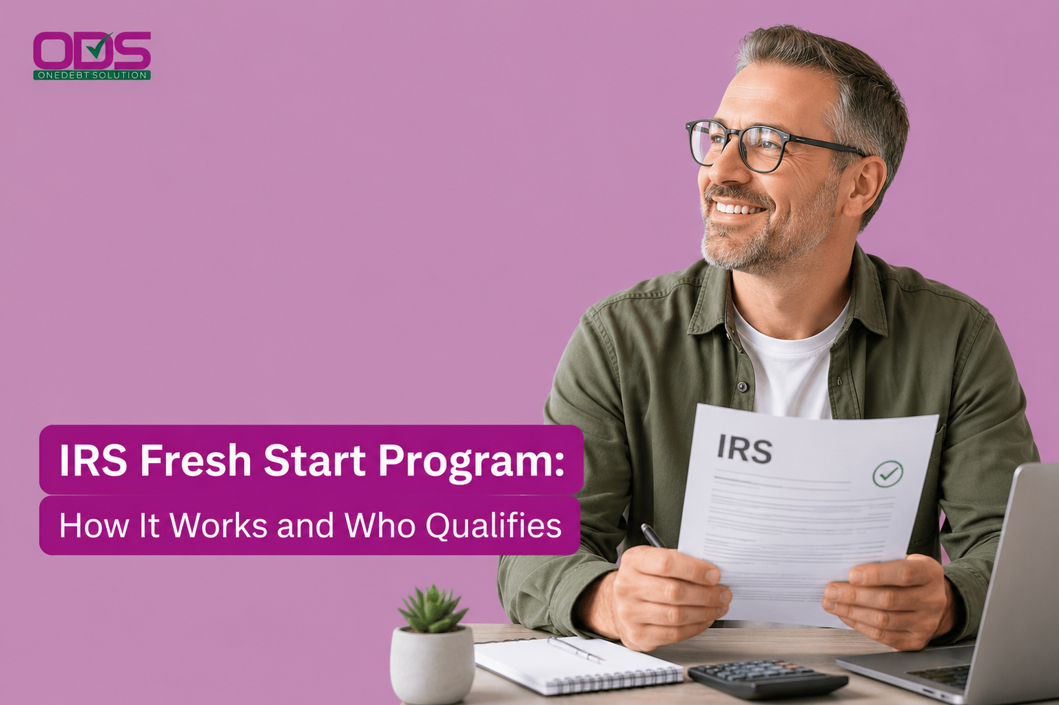 IRS Fresh Start Program: How It Works and Who Qualifies